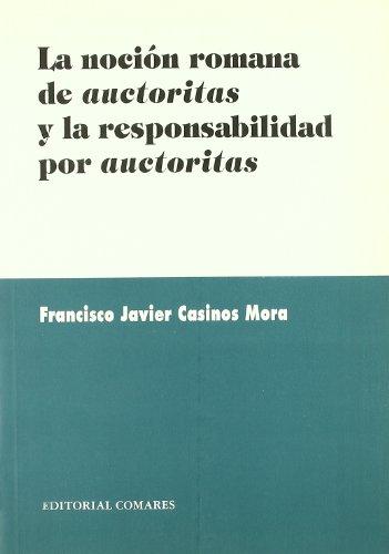 La nocion romana de auctoritas y la responsabilidad por auctoritas