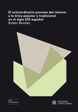 El extraordinario proceso del retorno a la lírica popular y tradicional en el siglo XIX español. 9788466936002