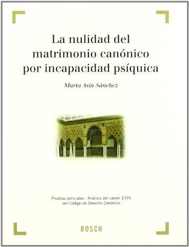 La nulidad del matrimonio canónico por incapacidad psíquica. 9788497903899