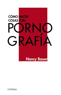 Cómo hacer cosas con pornografía. 9788437639680