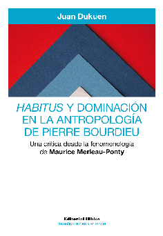 Habitus y dominación en la antropología de Pierre Bourdieu