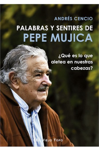 Palabras y sentires de Pepe Mujica. 9788417700249