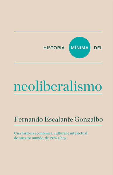 Historia mínima del Neoliberalismo