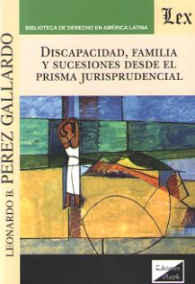 Discapacidad, familia y sucesiones desde el prisma jurisprudencial. 9789563924954