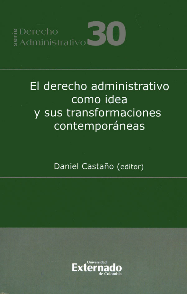 El Derecho administrativo como idea y sus transformaciones contemporáneas. 9789587900026