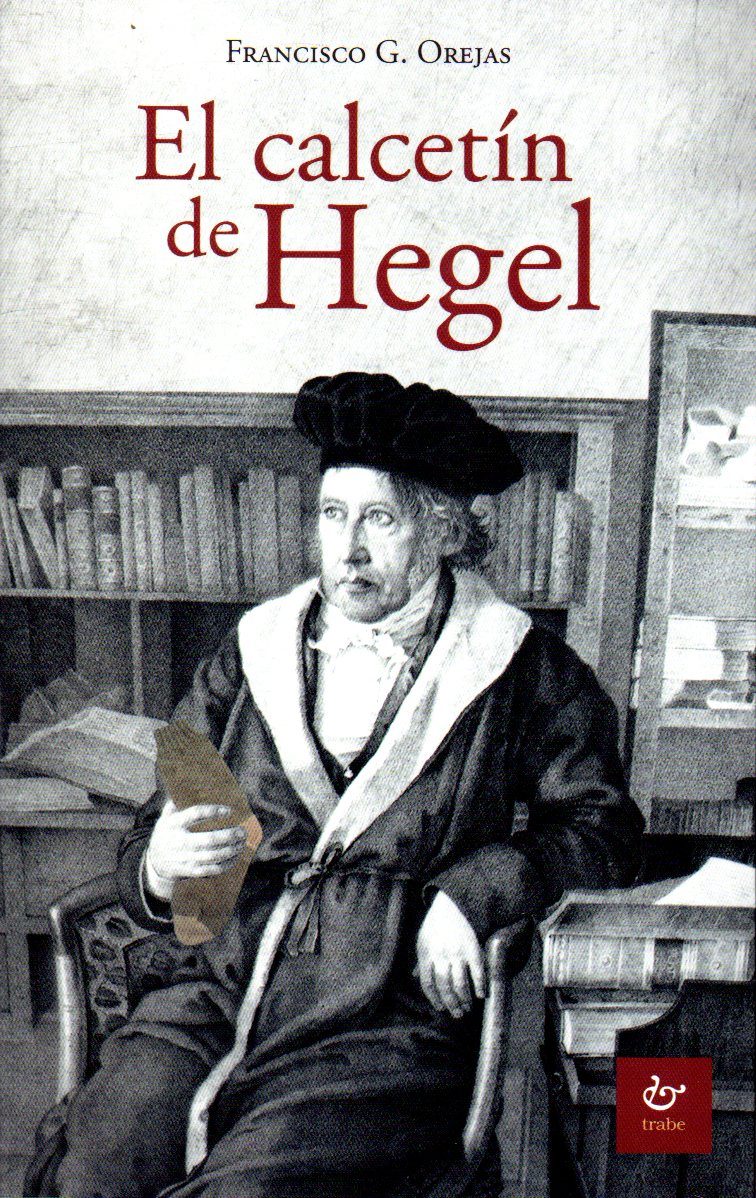 El calcetín de Hegel. 9788480538749