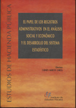 El papel de los registros administrativos en el análisis social y económico y el desarrollo del sistema estadístico. 9788480082273