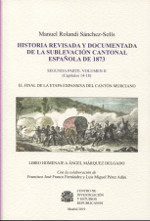 Historia revisada y documentada de la sublevación cantonal española de 1873 