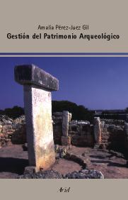 Gestión del patrimonio arqueológico. 9788434452077
