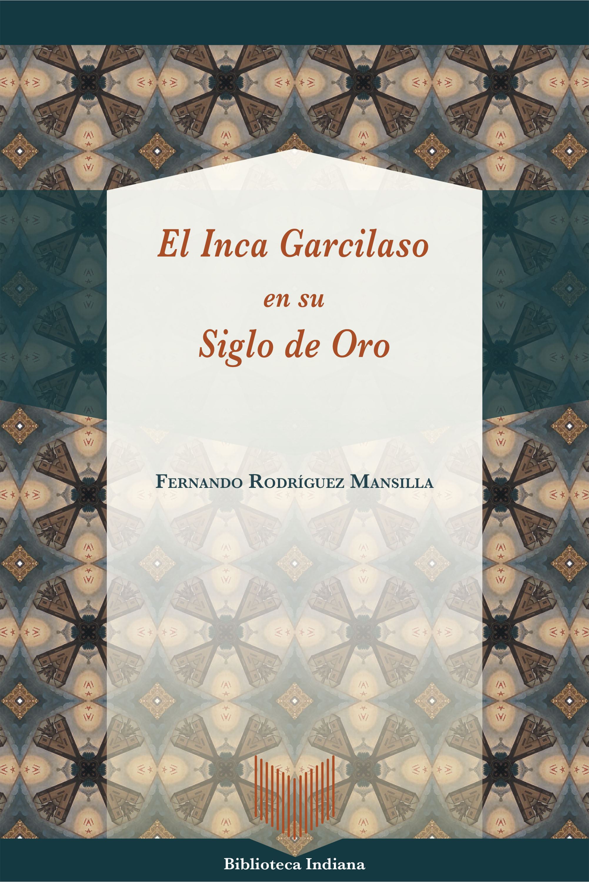 El Inca Garcilaso en su Siglo de Oro. 9788491920526