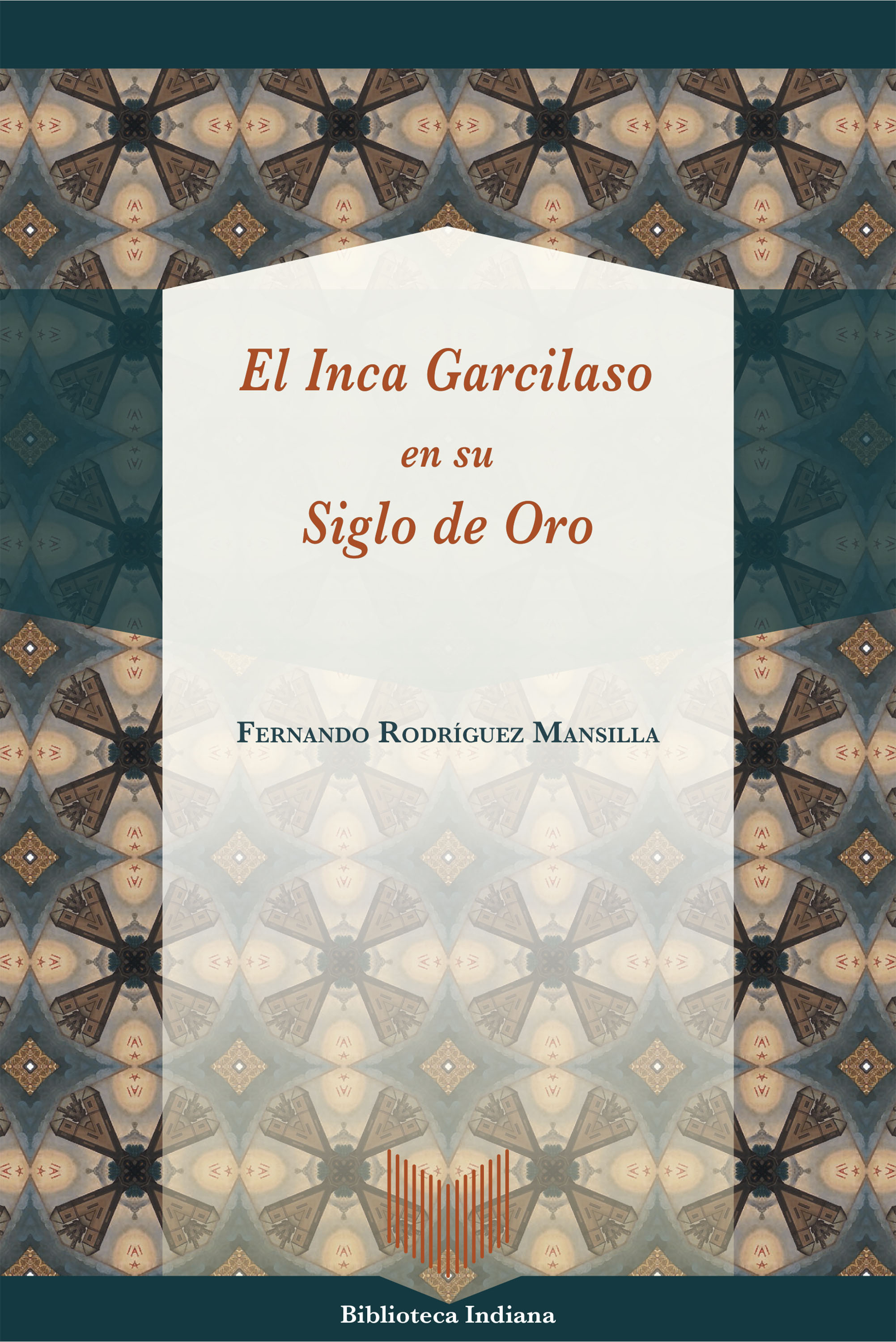 El Inca Garcilaso en su Siglo de Oro