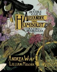 El increíble viaje de Alexander von Humboldt al corazón de la naturaleza. 9788417247416