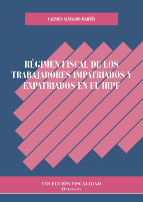 Régimen fiscal de los trabajadores impatriados y expatriados en el IRPF. 9788413241449