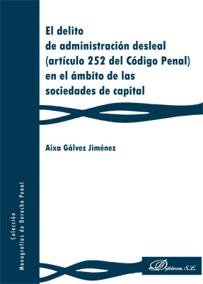 El delito de administración desleal (artículo 252 del Código Penal) en el ámbito de las sociedades de capital. 9788491487142