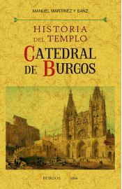 Historia del Templo Catedral de Burgos. 9788490016152