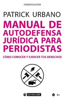 Manual de autodefensa jurídica para periodistas. 9788491805069