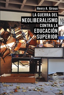 La guerra del neoliberalismo contra la educación superior. 9788425439933