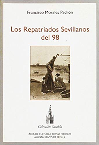 Los repatriados sevillanos del 98. 9788495020864