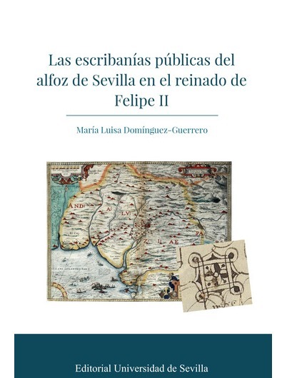 Las escribanías públicas del alfoz de Sevilla en el reinado de Felipe II. 9788447220014