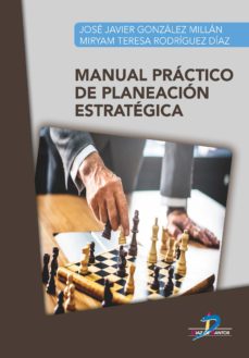 Manual práctico de planeación estratégica. 9788490522424