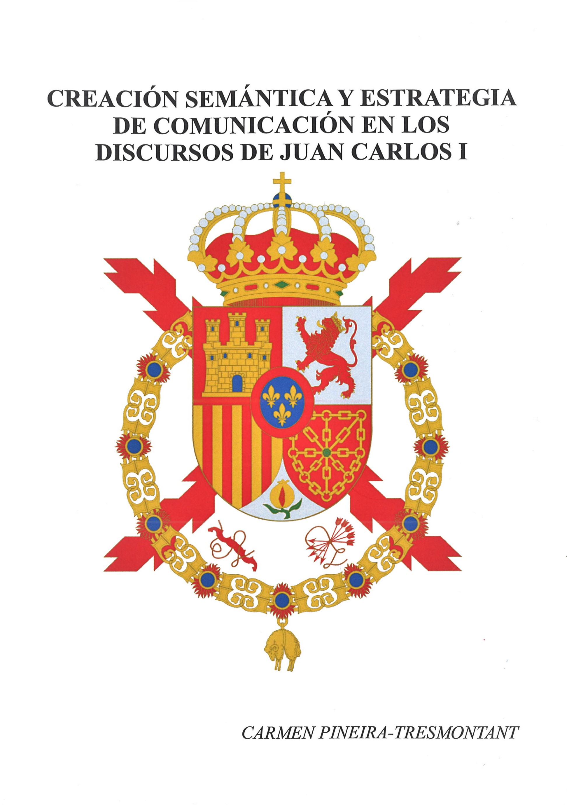 Creación semántica y estrategia de comunicación en los discursos de Juan Carlos I. 9788491270409