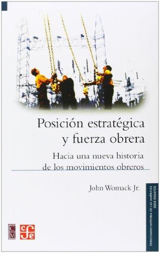 Posición estratégica y fuerza obrera. 9789681685140