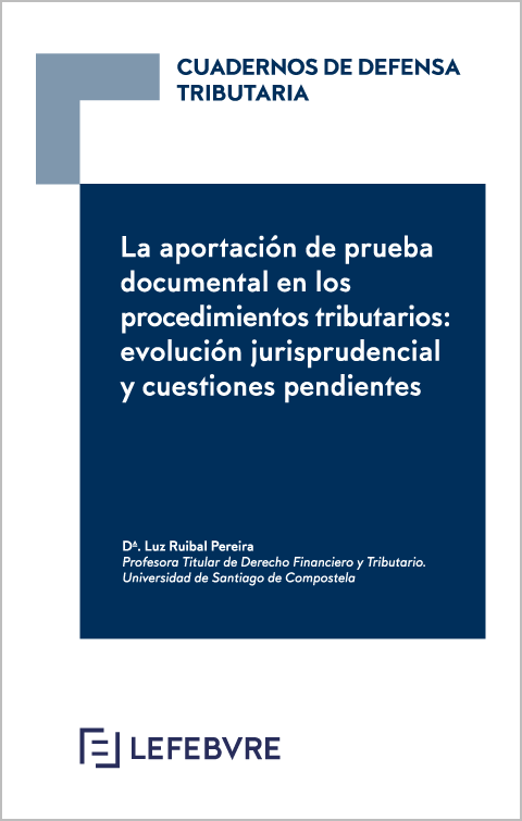 La aportación de prueba documental en los procedimientos tributarios. 9788417544669