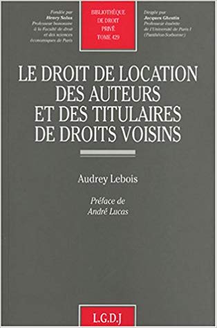 Le droit de location des auteurs et des titulaires de droits voisins. 9782275025759