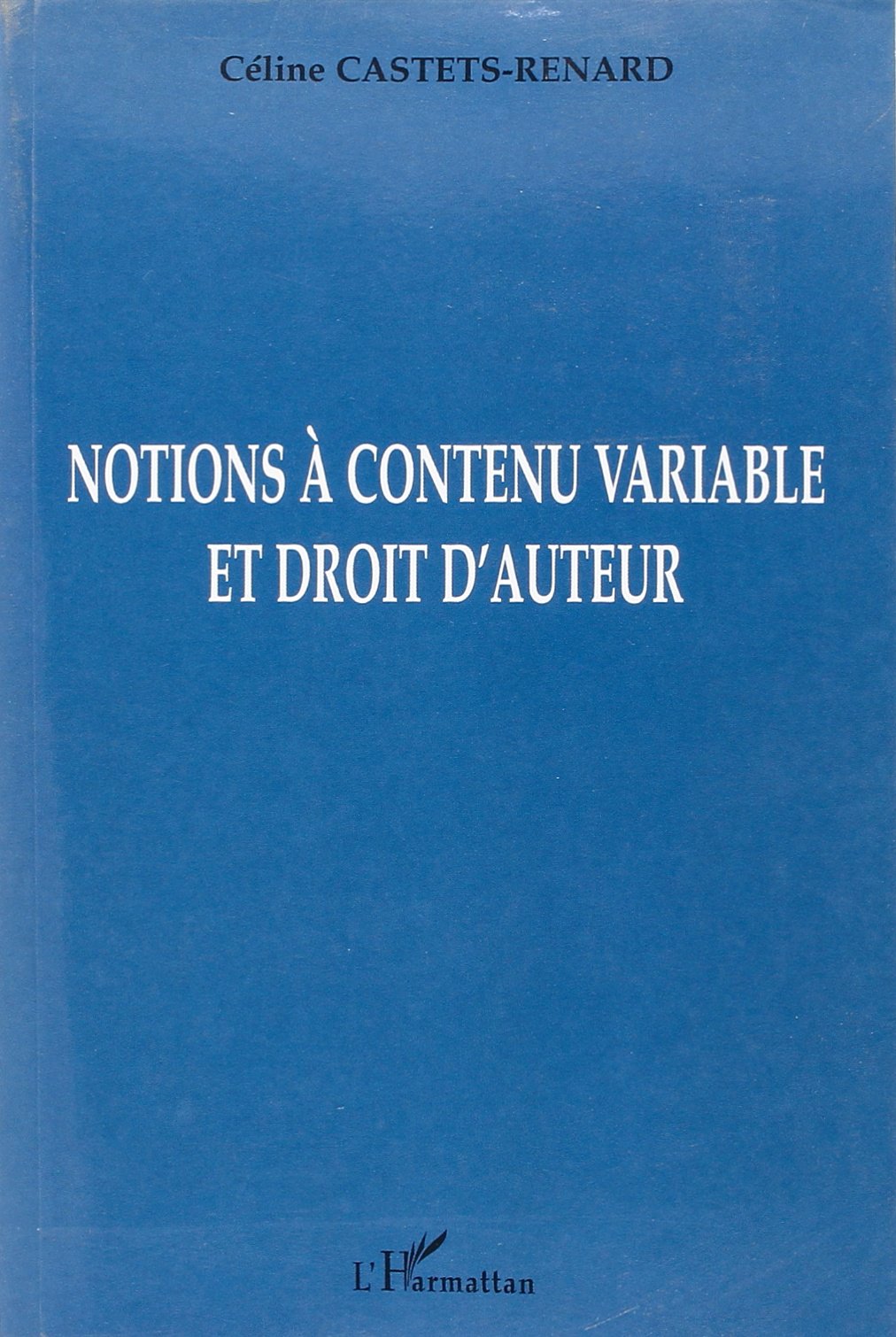 Notions à contenu variable et Droit d'auteur. 9782747556828