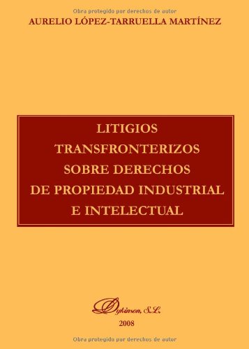 Litigios transfronterizos sobre derechos de propiedad industrial e intelectual