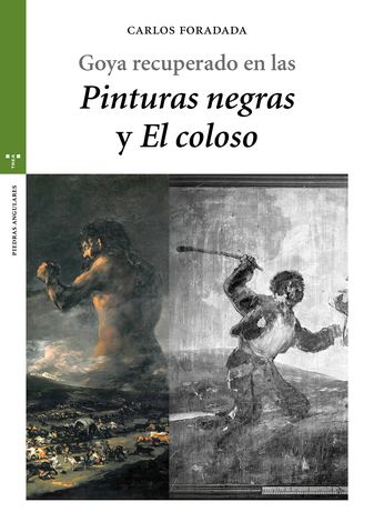 Goya recuperado en las Pinturas Negras y El Coloso. 9788497048729