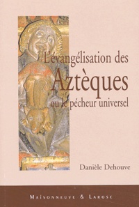 L'Évangélisation des Aztèques ou le pécheur universel