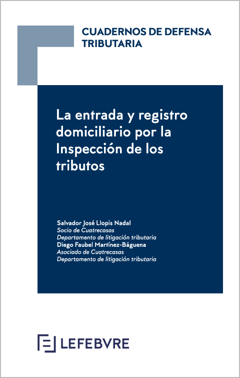 La entrada y registro domiciliario por la Inspección de los tributos. 9788417544676