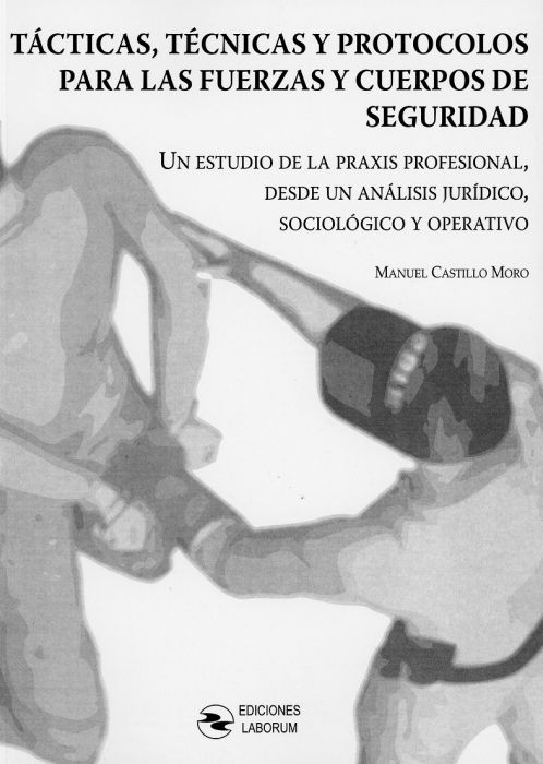 Tácticas, técnicas y protocolos para las fuerzas y cuerpos de seguridad. 9788417789046