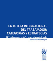 La tutela internacional del trabajador. Categorías y estrategias. 9788413134727
