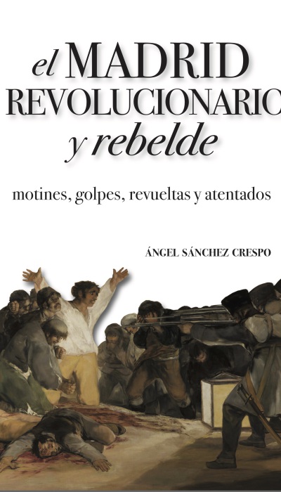 El Madrid revolucionario y rebelde. 9788494829079