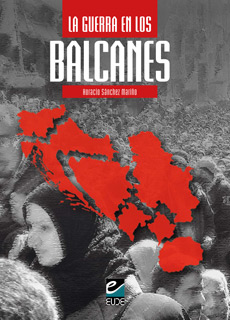 La guerra en los Balcanes. 9789873827235