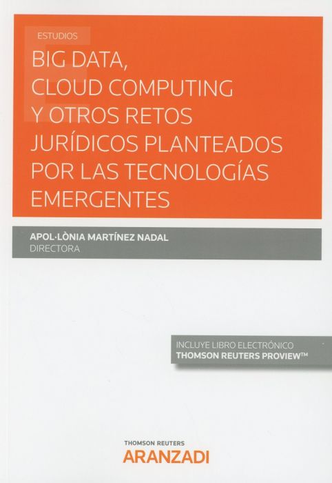 Big Data, Cloud Computing y otros retos jurídicos planteados por las tecnologías emergentes. 9788413093246