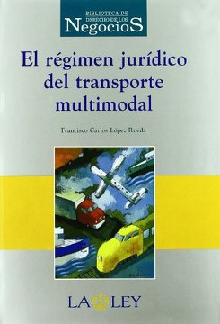 El régimen jurídico del transporte multimodal. 9788476958827