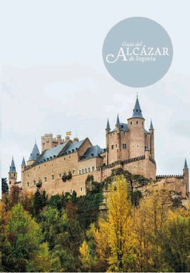 Guía del Alcázar de Segovia. 9788480037419