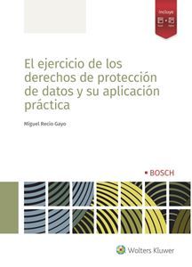El ejercicio de los derechos de protección de datos y su aplicación práctica. 9788490903896