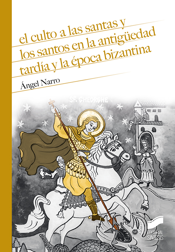 El culto a las Santas y los Santos en la Antigüedad tardía y la época bizantina. 9788491713180