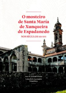 O mosteiro de Santa María de Xunqueira de Espadanedo. 9788416643219