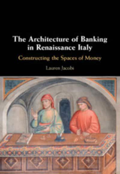 The architecture of banking in Renaissance Italy. 9781108483223