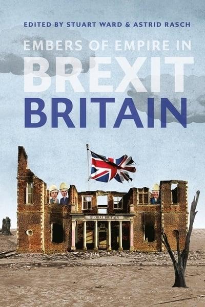 Embers of empire in Brexit Britain. 9781350113794