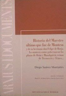 Historia del maestre último que fue de Montesa y de su hermano Don Felipe de Borja