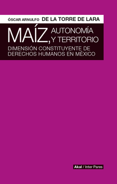 Maíz, autonomía y territorio. 9786078683024