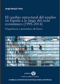 El cambio estructural del empleo en España a lo largo del ciclo económico (1995-2014). 9788400105044