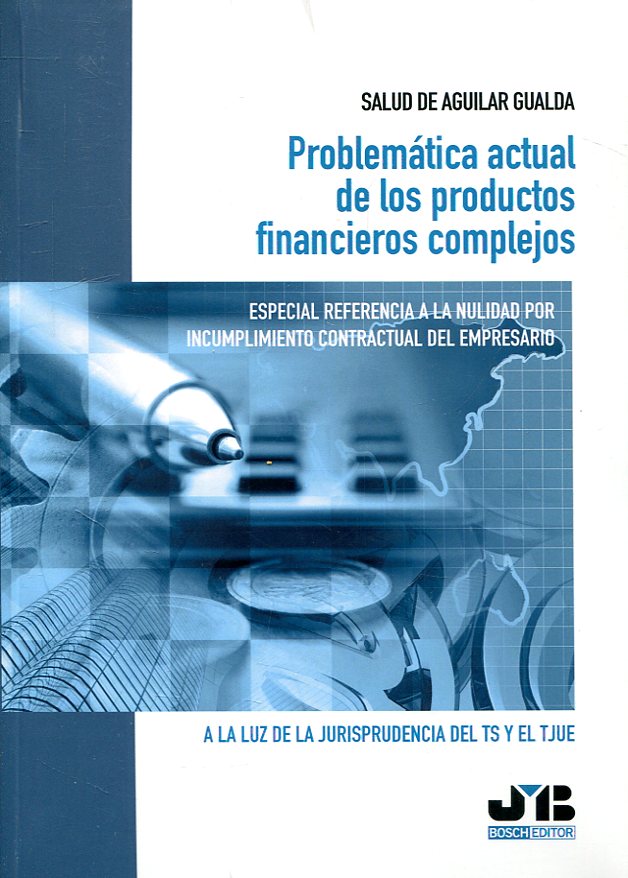 Problemática actual de los productos financieros complejos. 9788412054682