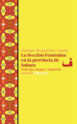 La Sección Femenina en la provincia de Sahara. 9788472909465